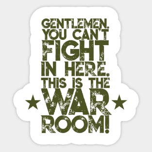 Gentlemen. You can't fight in here. This is the War Room! Army Green Font Sticker